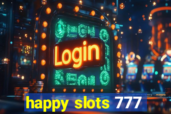 happy slots 777